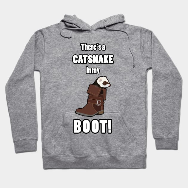 There's a CATSNAKE in my BOOT! Hoodie by FerretMerch